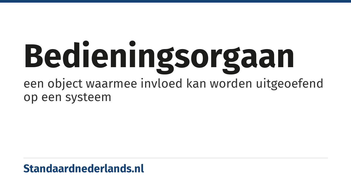 bedieningsorgaan: een object waarmee invloed kan worden uitgeoefend op een systeem