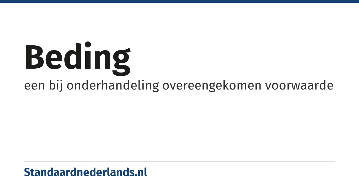 beding: een bij onderhandeling overeengekomen voorwaarde