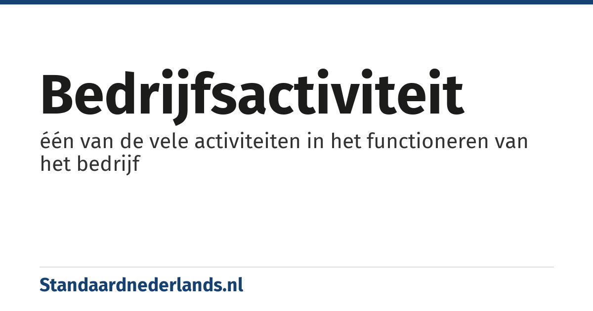 bedrijfsactiviteit: één van de vele activiteiten in het functioneren van het bedrijf