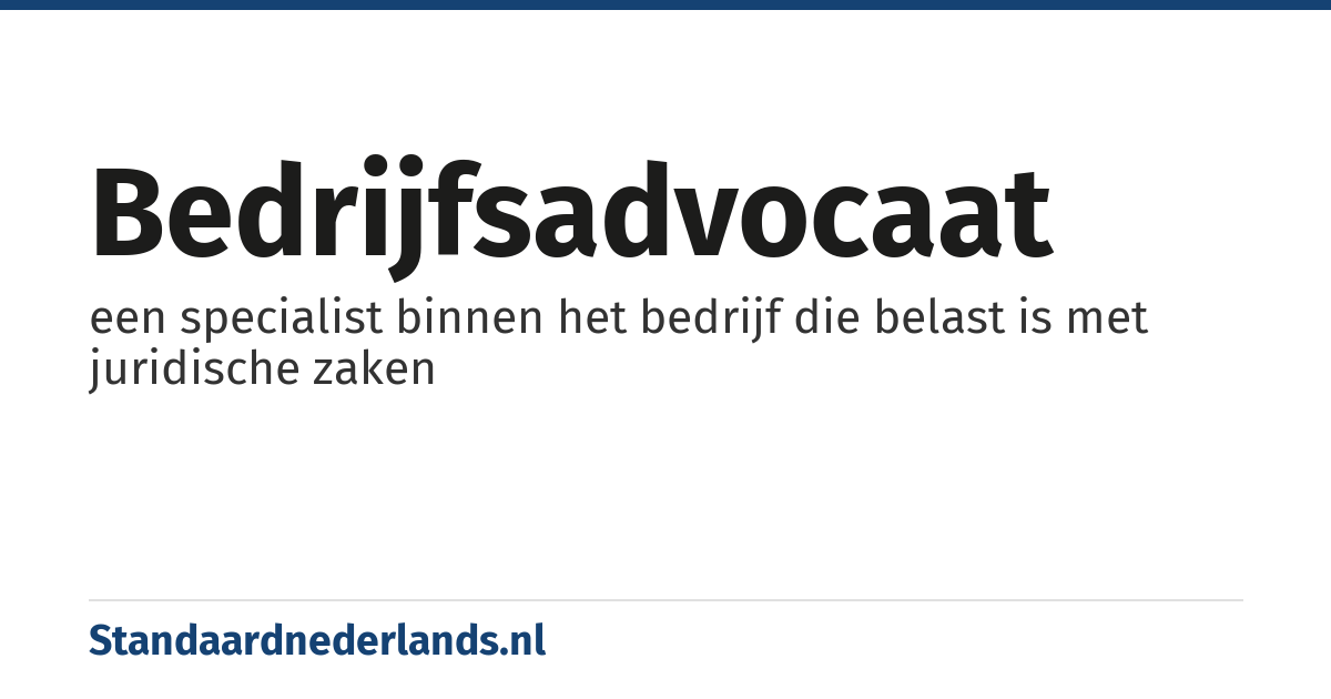 bedrijfsadvocaat: een specialist binnen het bedrijf die belast is met juridische zaken