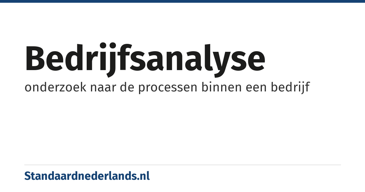 bedrijfsanalyse: onderzoek naar de processen binnen een bedrijf