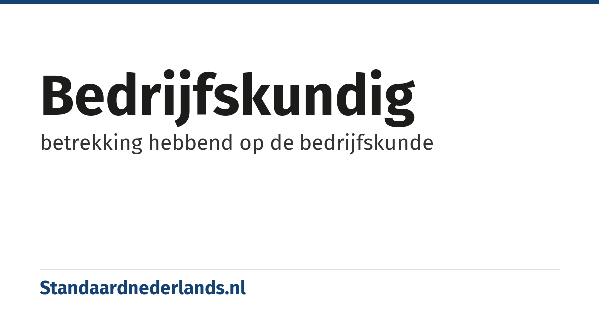 bedrijfskundig: betrekking hebbend op de bedrijfskunde