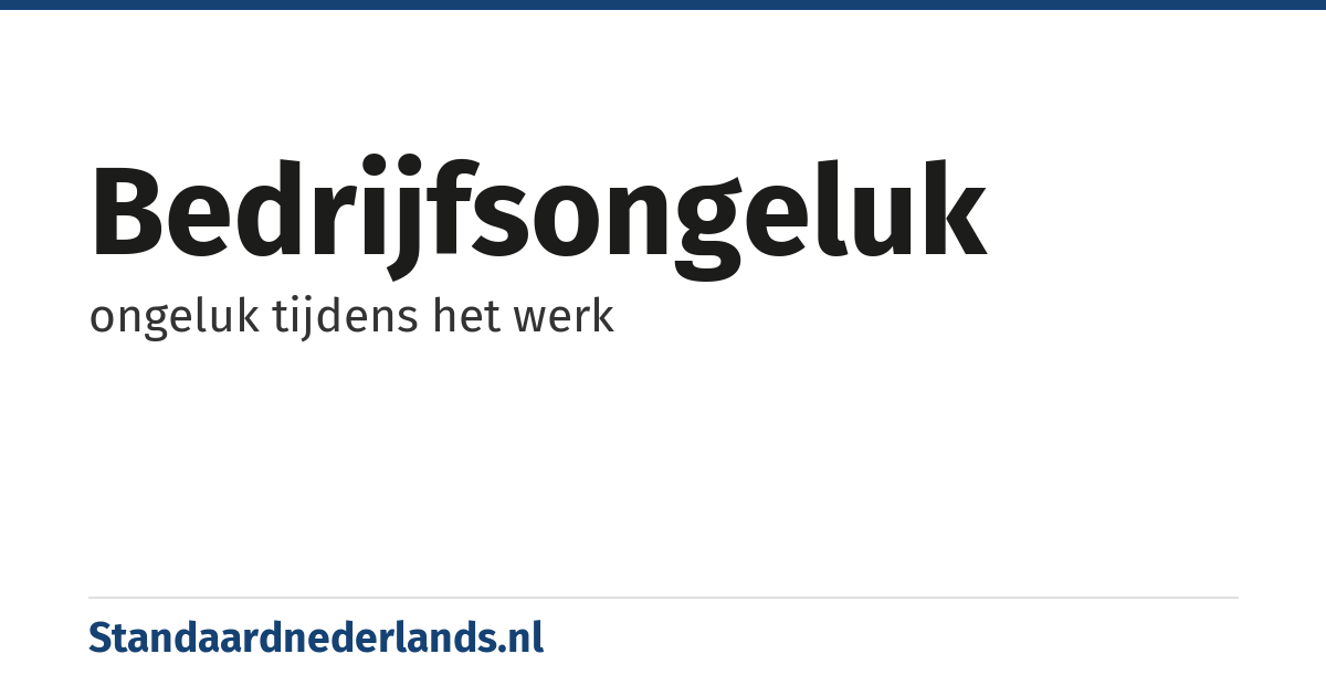 bedrijfsongeluk: ongeluk tijdens het werk