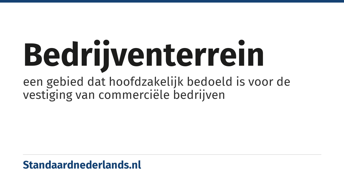 bedrijventerrein: een gebied dat hoofdzakelijk bedoeld is voor de vestiging van commerciële bedrijven