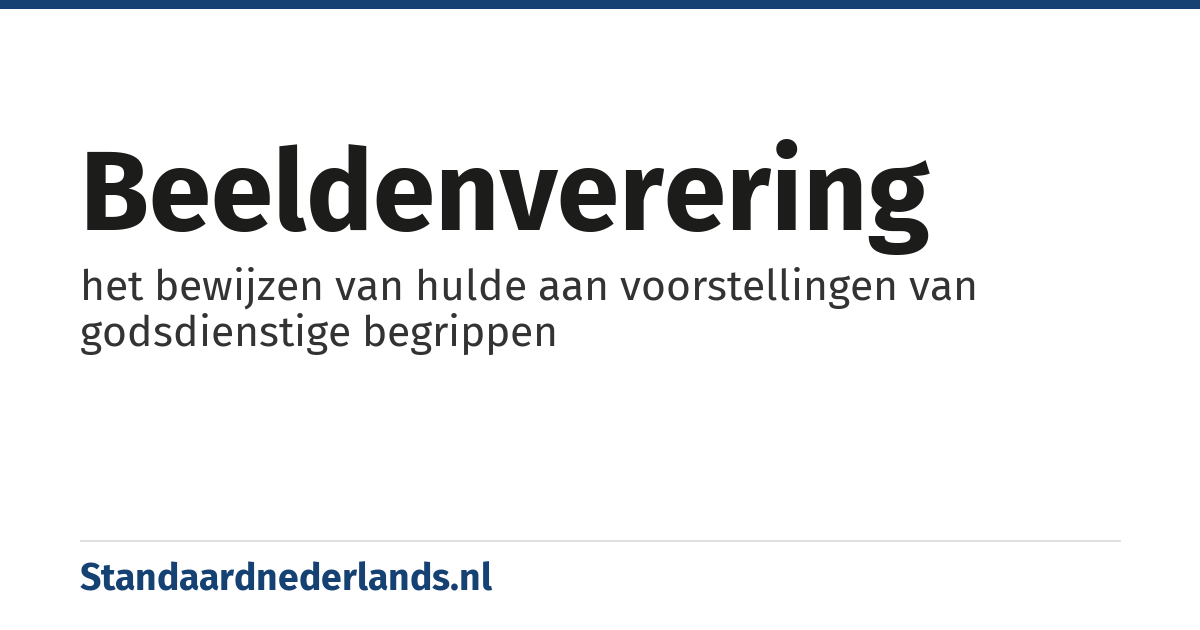 beeldenverering: het bewijzen van hulde aan voorstellingen van godsdienstige begrippen
