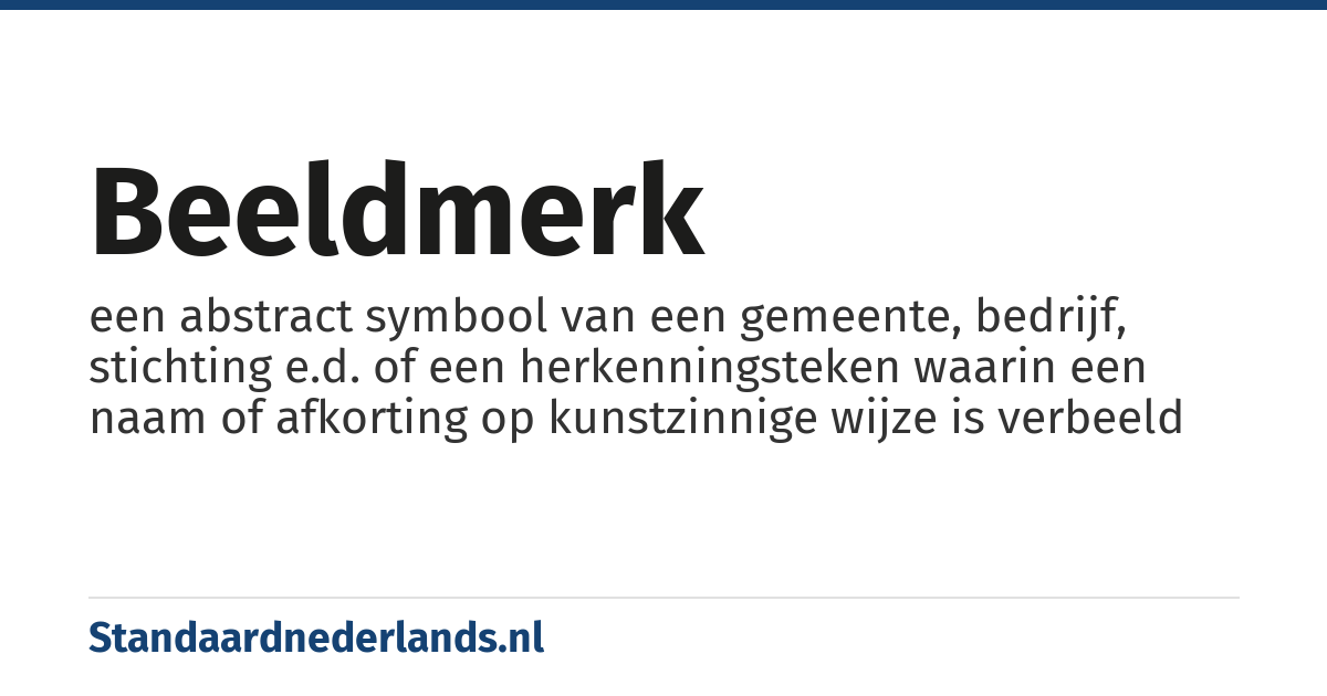 beeldmerk: een abstract symbool van een gemeente, bedrijf, stichting e.d. of een herkenningsteken waarin een naam of afkorting op kunstzinnige wijze is verbeeld
