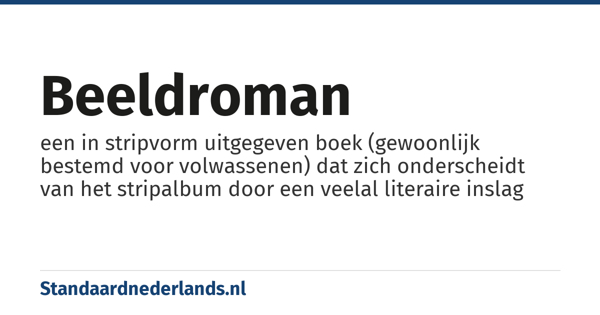 beeldroman: een in stripvorm uitgegeven boek (gewoonlijk bestemd voor volwassenen) dat zich onderscheidt van het stripalbum door een veelal literaire inslag