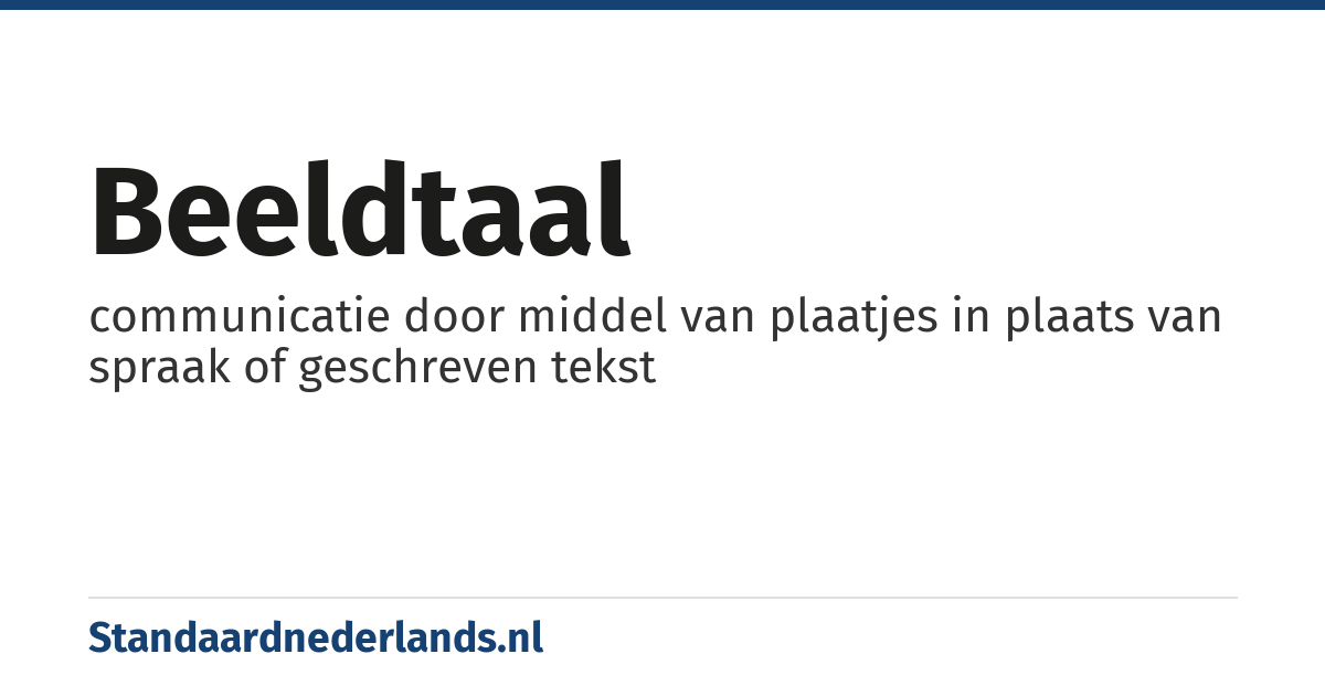 beeldtaal: communicatie door middel van plaatjes in plaats van spraak of geschreven tekst