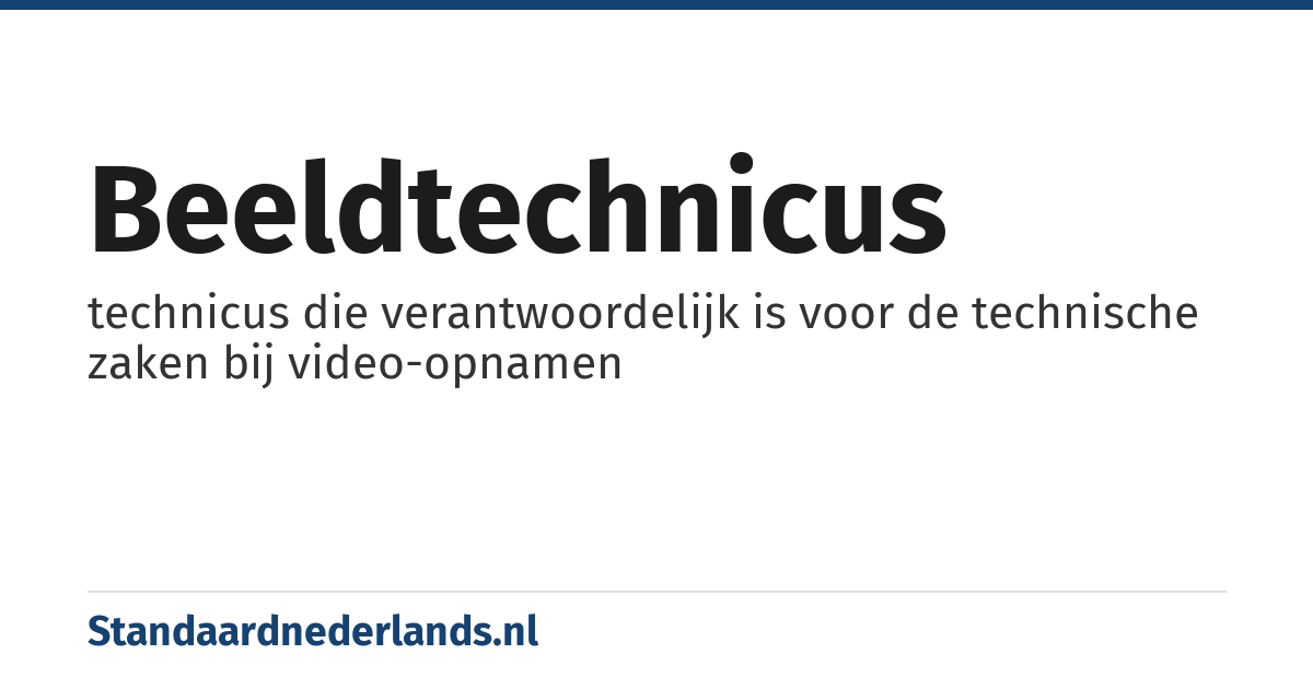 beeldtechnicus: technicus die verantwoordelijk is voor de technische zaken bij video-opnamen
