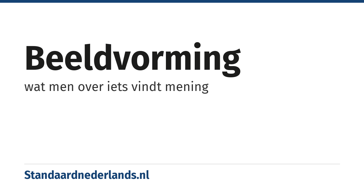 beeldvorming: wat men over iets vindt mening