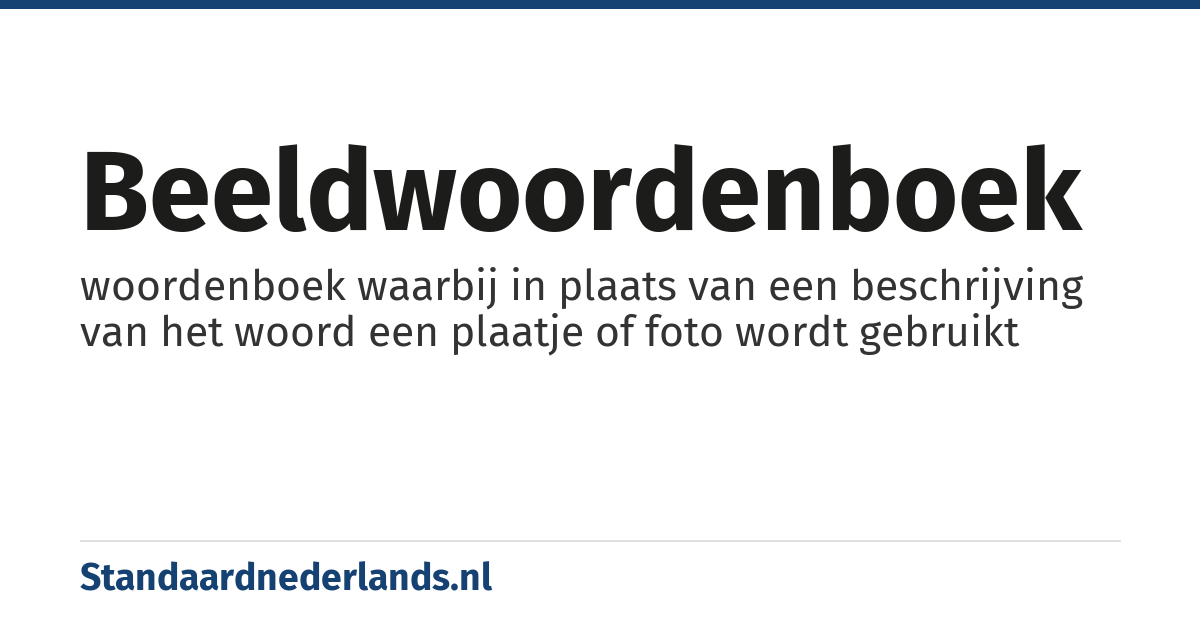 beeldwoordenboek: woordenboek waarbij in plaats van een beschrijving van het woord een plaatje of foto wordt gebruikt