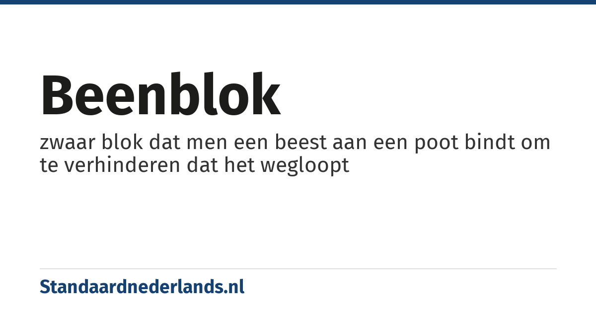 beenblok: zwaar blok dat men een beest aan een poot bindt om te verhinderen dat het wegloopt
