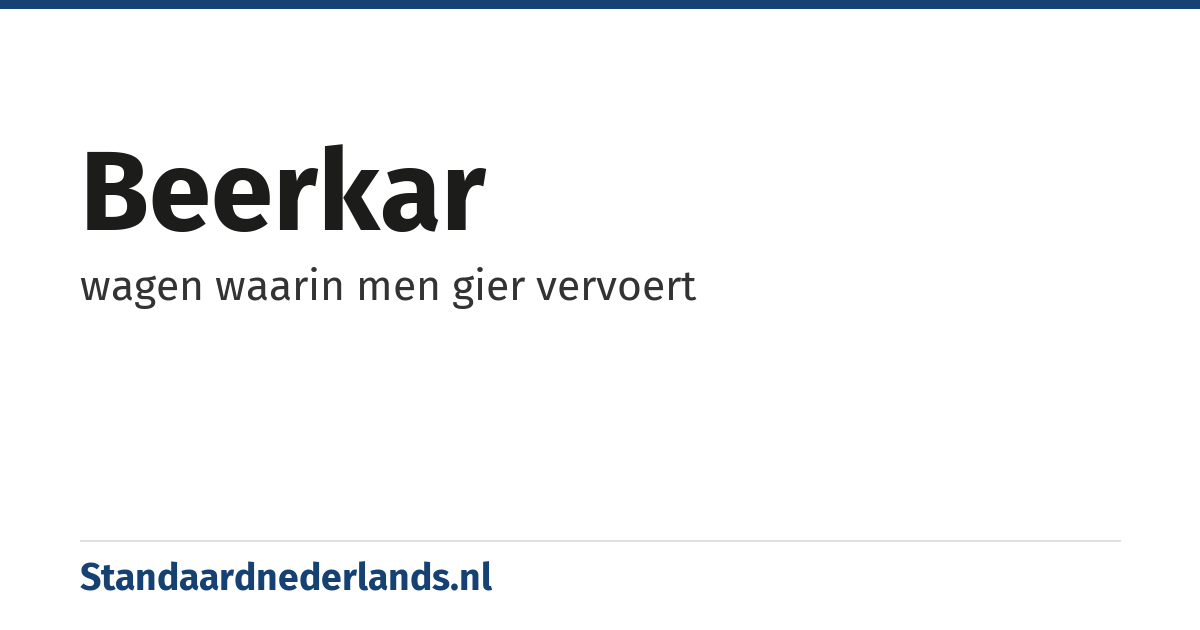 beerkar: wagen waarin men gier vervoert