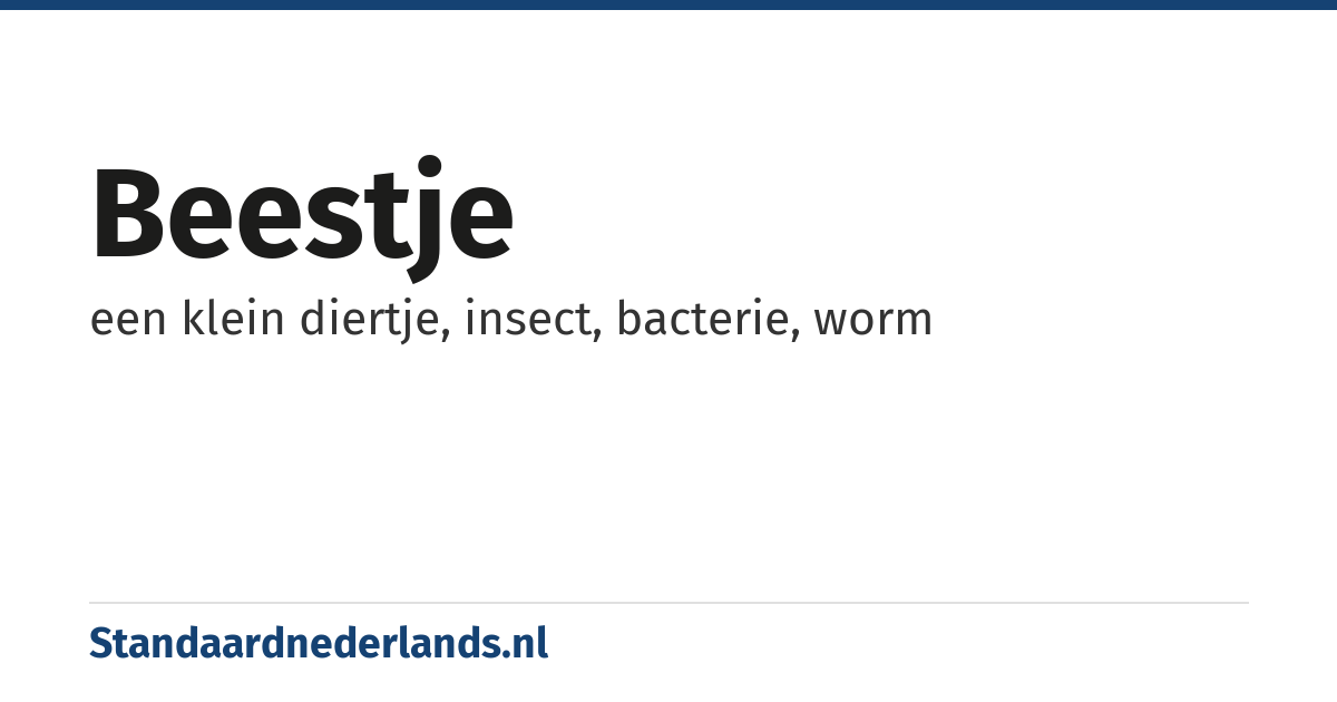 beestje: een klein diertje, insect, bacterie, worm