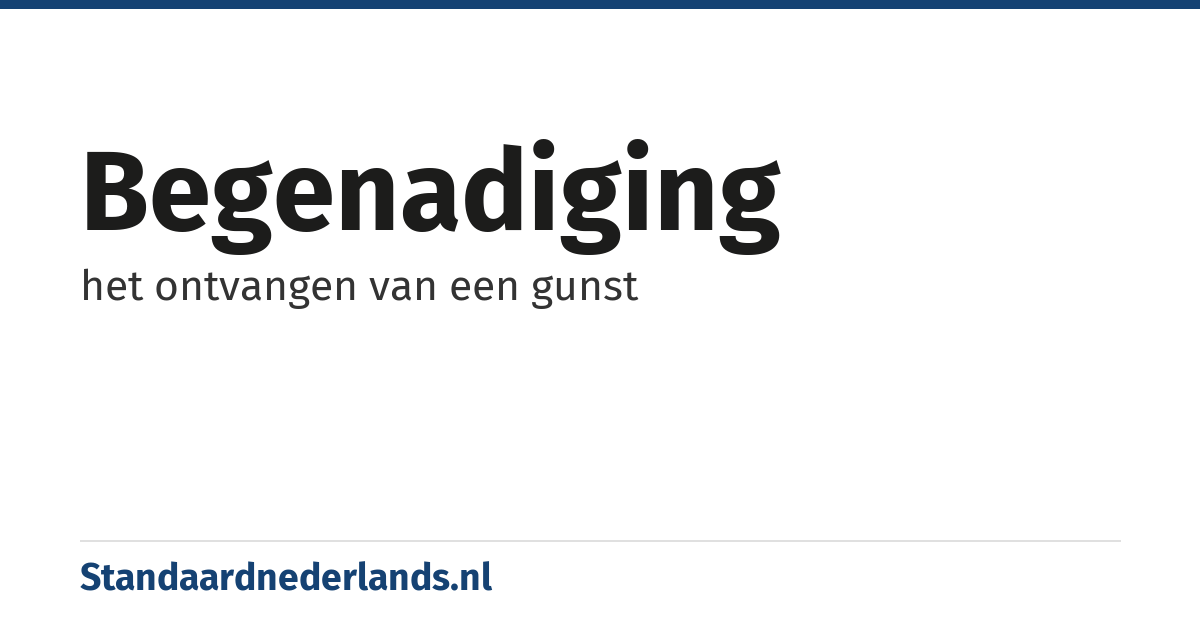 begenadiging: het ontvangen van een gunst