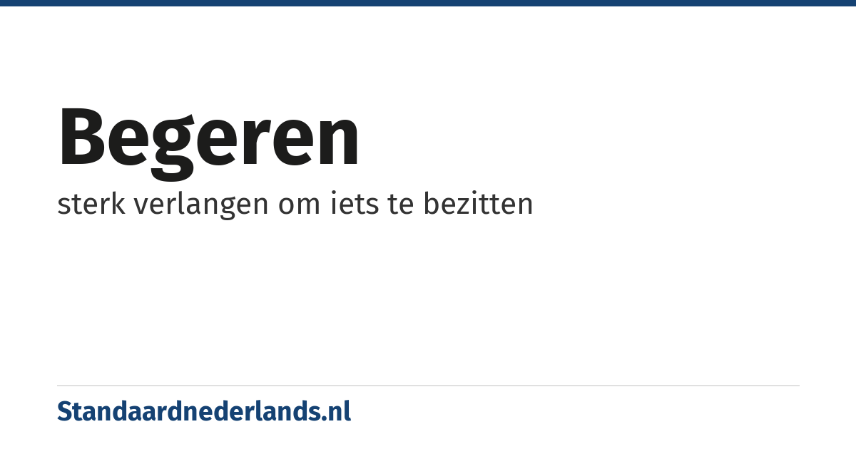 begeren: sterk verlangen om iets te bezitten