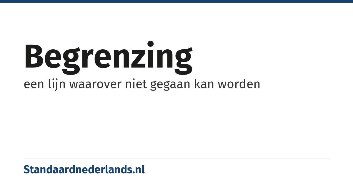 begrenzing: een lijn waarover niet gegaan kan worden