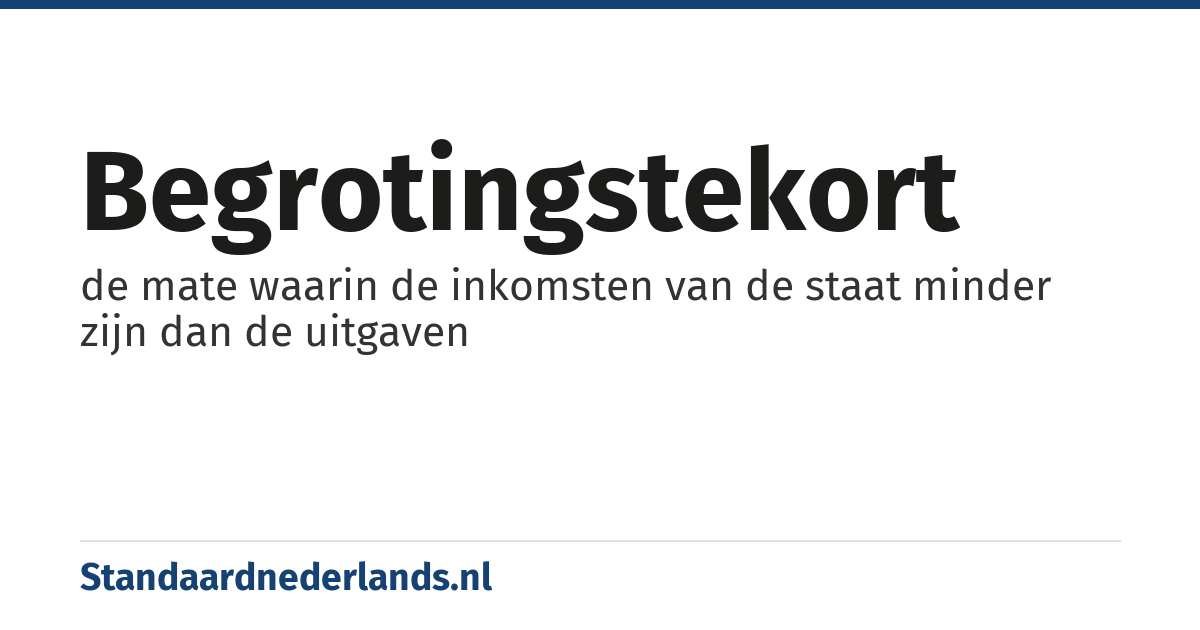begrotingstekort: de mate waarin de inkomsten van de staat minder zijn dan de uitgaven