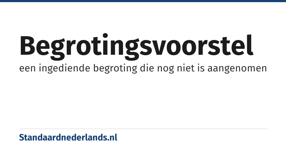 begrotingsvoorstel: een ingediende begroting die nog niet is aangenomen