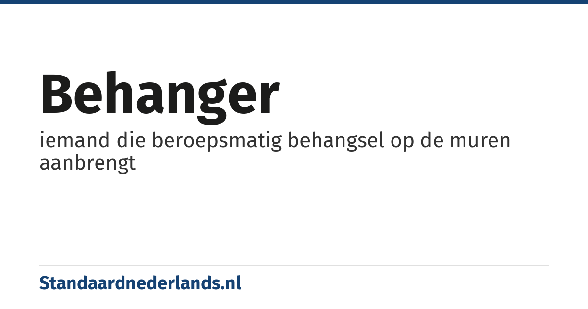 behanger: iemand die beroepsmatig behangsel op de muren aanbrengt