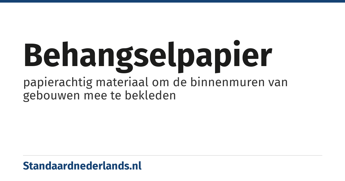 behangselpapier: papierachtig materiaal om de binnenmuren van gebouwen mee te bekleden