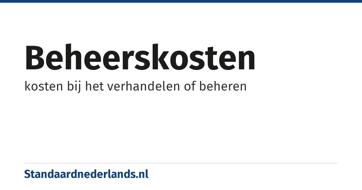 beheerskosten: kosten bij het verhandelen of beheren