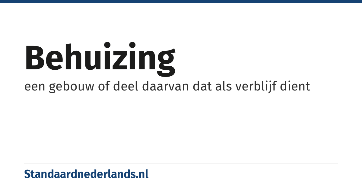 behuizing: een gebouw of deel daarvan dat als verblijf dient