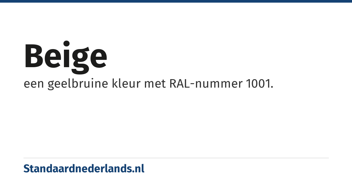 beige: een geelbruine kleur met RAL-nummer 1001.