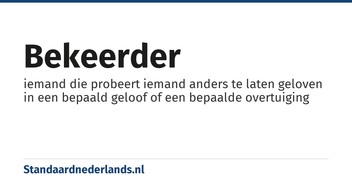 bekeerder: iemand die probeert iemand anders te laten geloven in een bepaald geloof of een bepaalde overtuiging