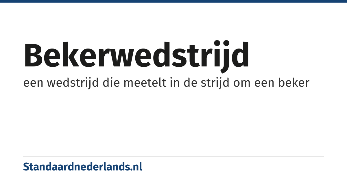 bekerwedstrijd: een wedstrijd die meetelt in de strijd om een beker