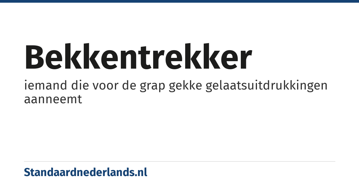 bekkentrekker: iemand die voor de grap gekke gelaatsuitdrukkingen aanneemt