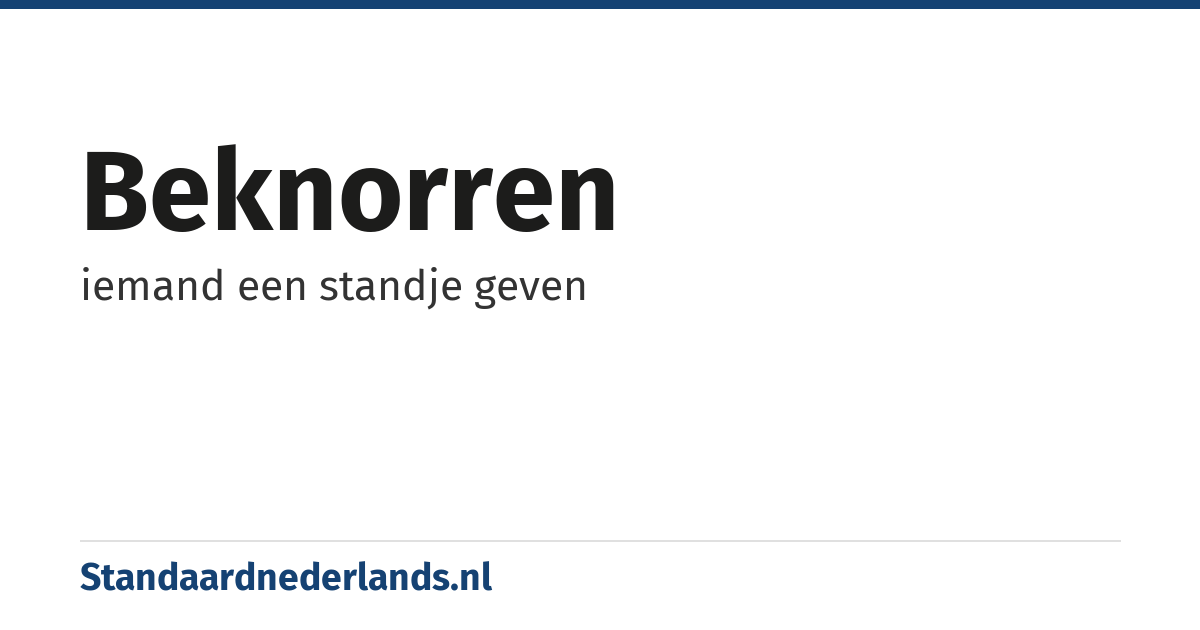 beknorren: iemand een standje geven