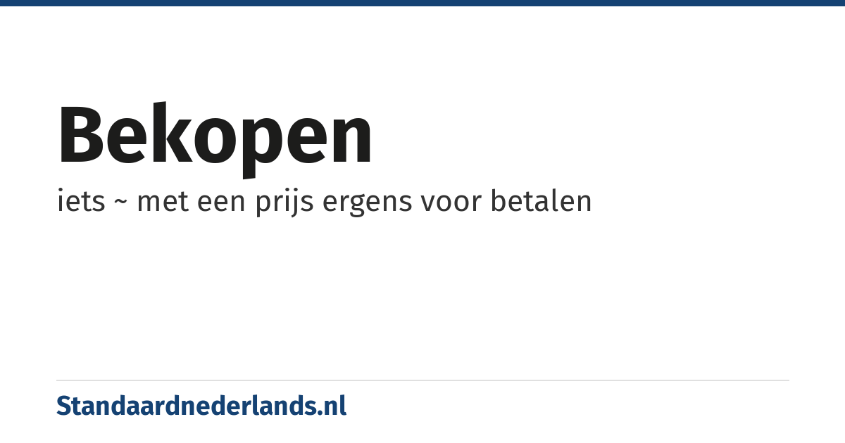 bekopen: iets ~ met een prijs ergens voor betalen