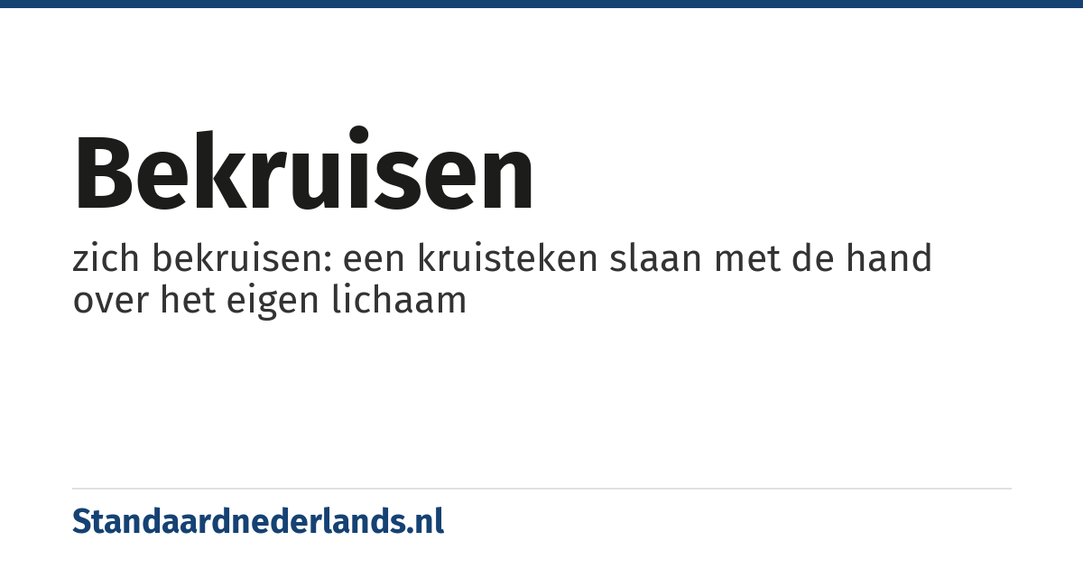bekruisen: zich bekruisen: een kruisteken slaan met de hand over het eigen lichaam