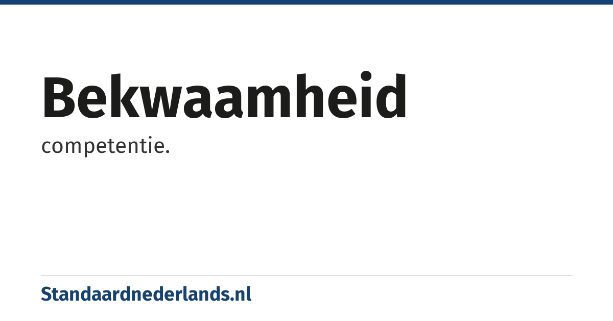 bekwaamheid: competentie.