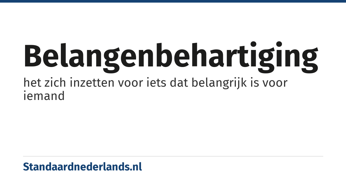 belangenbehartiging: het zich inzetten voor iets dat belangrijk is voor iemand