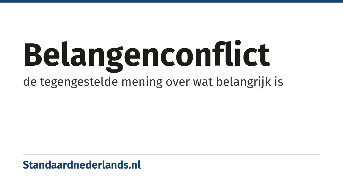 belangenconflict: de tegengestelde mening over wat belangrijk is