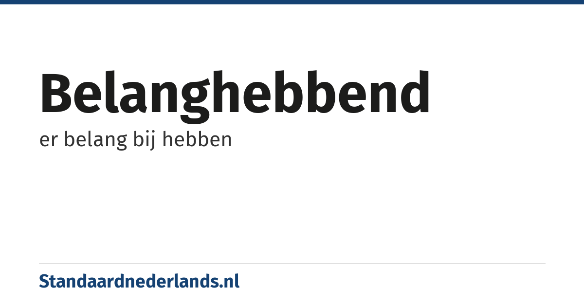 belanghebbend: er belang bij hebben