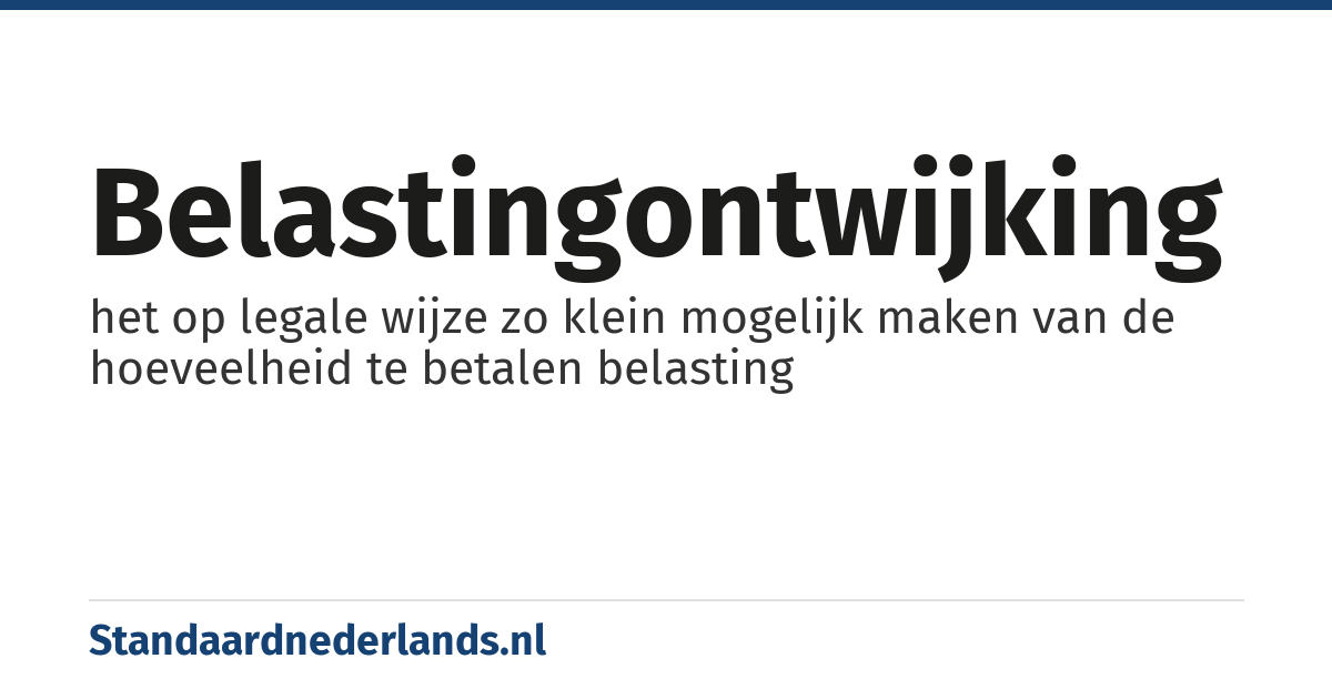 belastingontwijking: het op legale wijze zo klein mogelijk maken van de hoeveelheid te betalen belasting