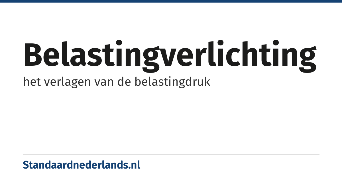 belastingverlichting: het verlagen van de belastingdruk