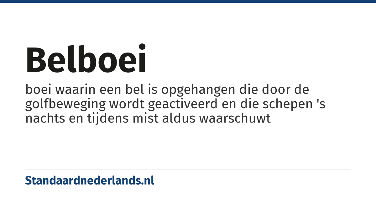 belboei: boei waarin een bel is opgehangen die door de golfbeweging wordt geactiveerd en die schepen 's nachts en tijdens mist aldus waarschuwt