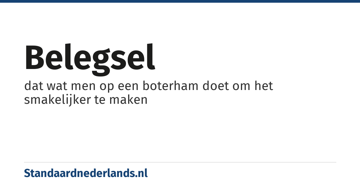 belegsel: dat wat men op een boterham doet om het smakelijker te maken