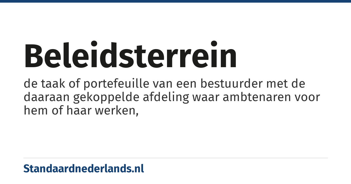 beleidsterrein: de taak of portefeuille van een bestuurder met de daaraan gekoppelde afdeling waar ambtenaren voor hem of haar werken,