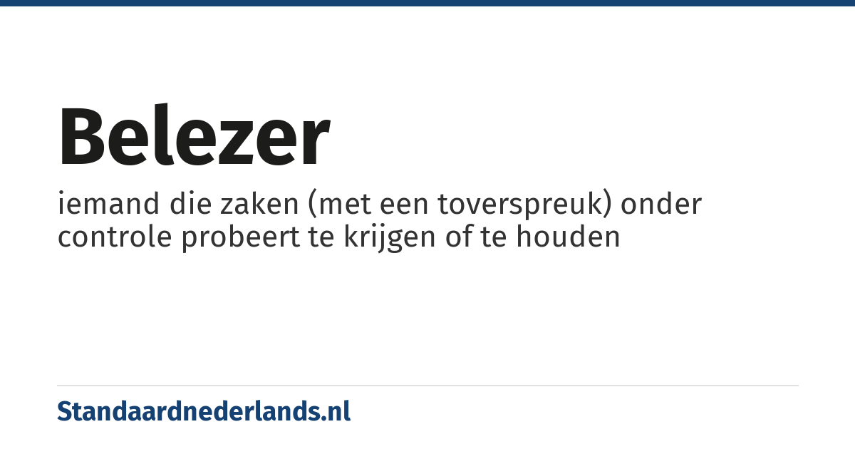 belezer: iemand die zaken (met een toverspreuk) onder controle probeert te krijgen of te houden