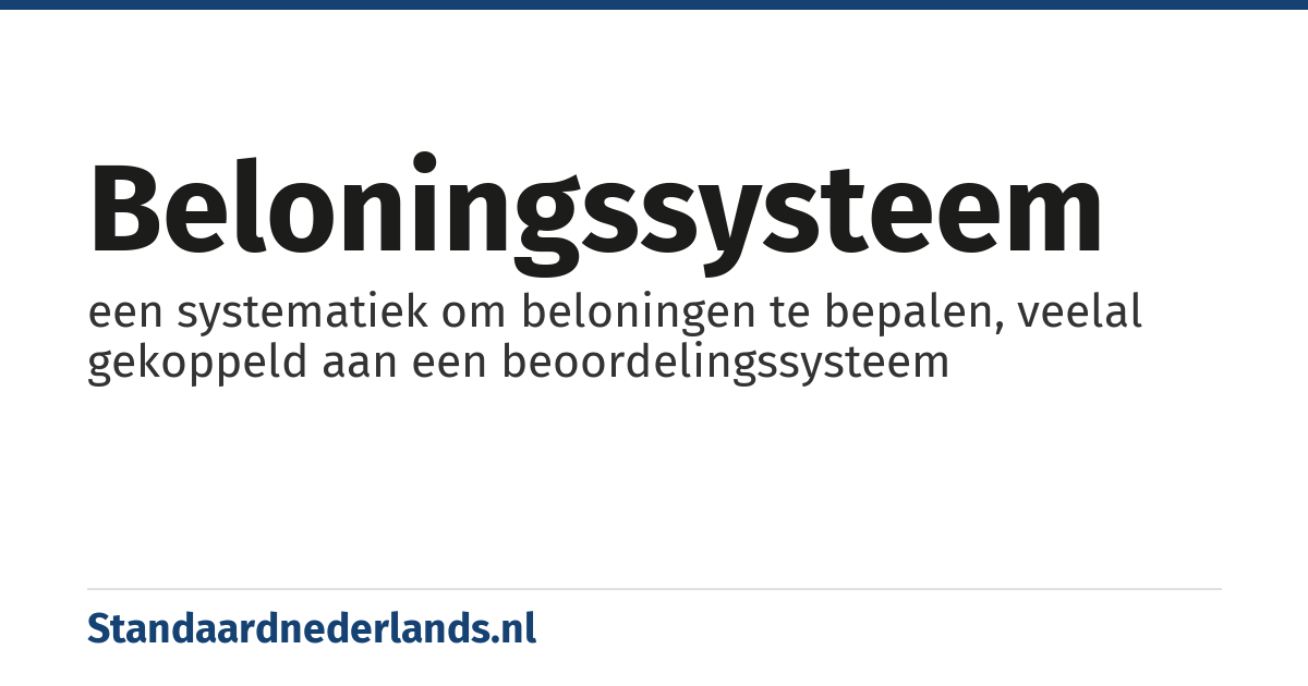 beloningssysteem: een systematiek om beloningen te bepalen, veelal gekoppeld aan een beoordelingssysteem