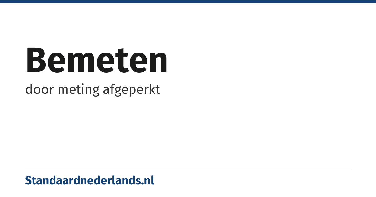 bemeten: door meting afgeperkt