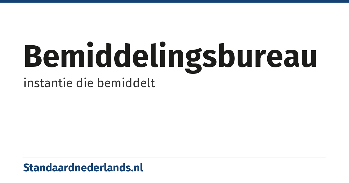 bemiddelingsbureau: instantie die bemiddelt