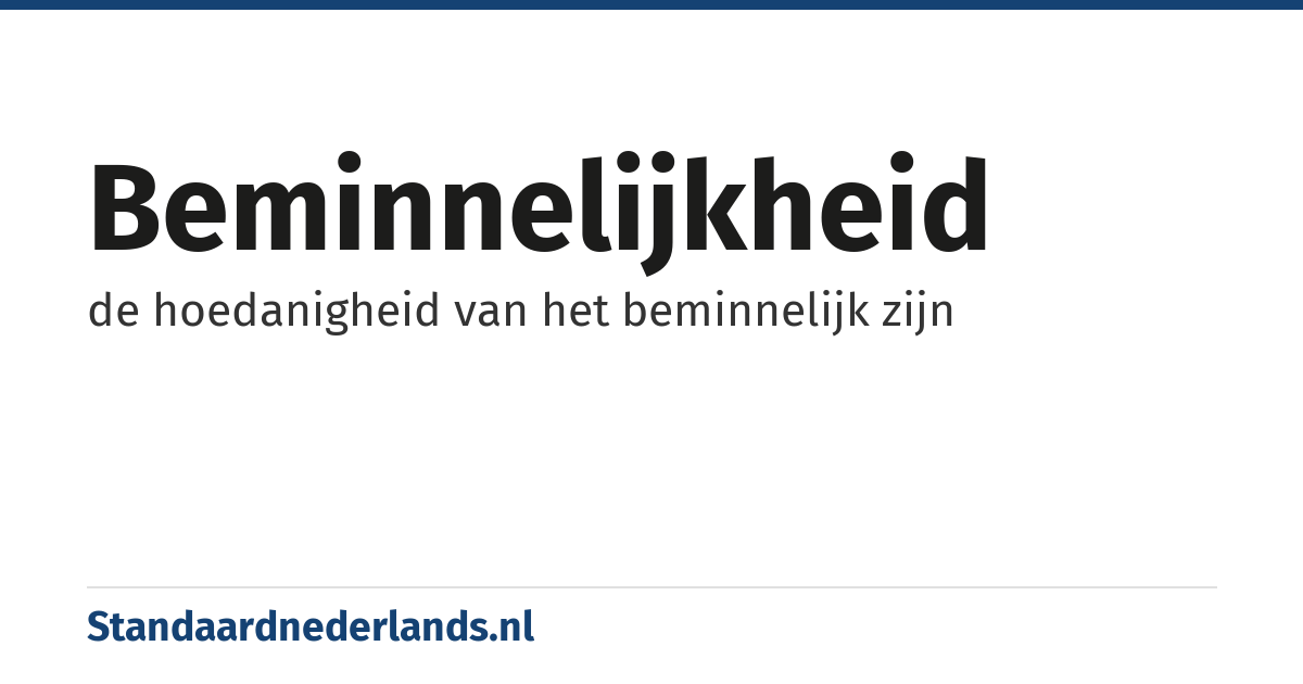 beminnelijkheid: de hoedanigheid van het beminnelijk zijn