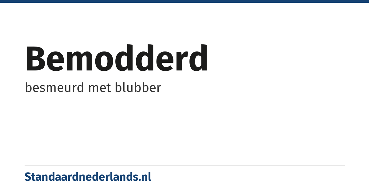 bemodderd: besmeurd met blubber