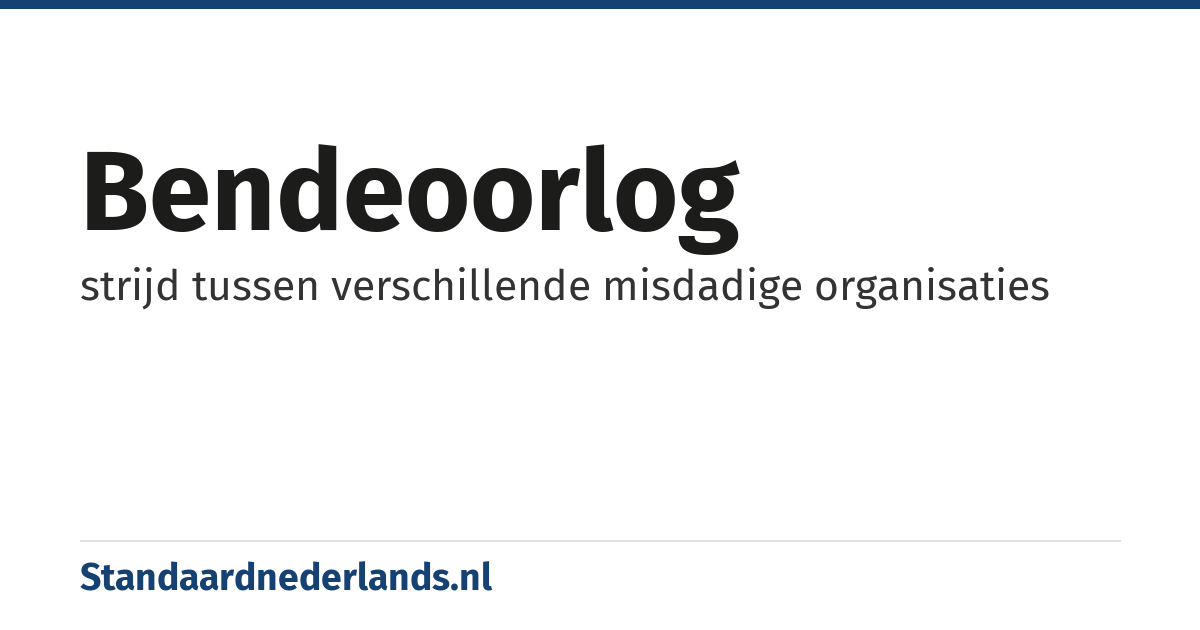 bendeoorlog: strijd tussen verschillende misdadige organisaties
